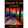 Channeled By God door Charles D. Collard
