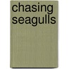 Chasing Seagulls door Andrew D. Everstine