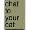 Chat to Your Cat by Martina Braun