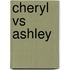 Cheryl Vs Ashley