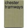 Chester Tramways door Barry M. Marsden