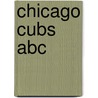 Chicago Cubs Abc by Brad M. Epstein