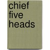 Chief Five Heads door Margaret Nash
