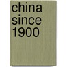 China Since 1900 door Josh Brooman