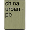 China Urban - Pb by Suzanne Z. Gottschang