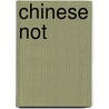 Chinese Not by Demosthenes Agrafiotis