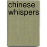 Chinese Whispers by Nicholas Jose