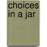 Choices in a Jar door Onbekend