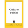 Christ Or Buddha by Annet C. Rich