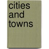 Cities And Towns by Rebecca Stefoff