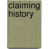 Claiming History by Eleni Coundouriotis