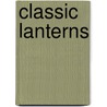 Classic Lanterns by Dennis A. Pearson