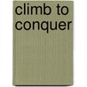 Climb to Conquer by Peter Shelton