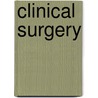 Clinical Surgery by Albert John Ochsner
