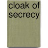 Cloak Of Secrecy by Charles Arthur