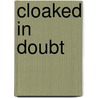 Cloaked In Doubt by Michael J. Diamondstein