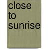Close To Sunrise by Pat Dalton