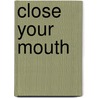 Close Your Mouth door Patrick McKeown