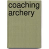 Coaching Archery by Steve Ruis