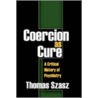 Coercion as Cure door Thomas Szasz