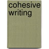 Cohesive Writing by Carol Jago
