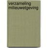 Verzameling Milieuwetgeving door D. van der Meijden