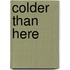Colder Than Here