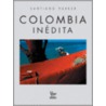 Colombia Inedita door Santiago Harker