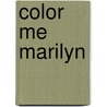 Color Me Marilyn by Emanuel Emanuele
