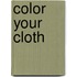 Color Your Cloth
