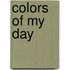 Colors of My Day