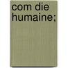 Com Die Humaine; by R.C. Scott