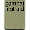 Combat First Aid by James Kavanaugh