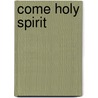 Come Holy Spirit by Barbara del Buono