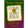 Come, Lord Jesus by Thomas a. Kempis