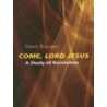 Come, Lord Jesus by Mark Braaten