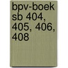 BPV-boek SB 404, 405, 406, 408 door Onbekend