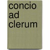 Concio Ad Clerum door James Gray