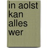 In Aolst kan alles wer