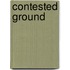 Contested Ground