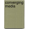 Converging Media by Shawn McIntosh