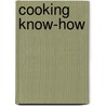 Cooking Know-How by PhD Bruce Weinstein