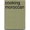 Cooking Moroccan door Onbekend