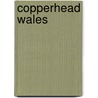 Copperhead Wales by C.D. Webb