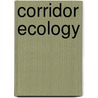 Corridor Ecology door William Z. Lidicker Jr