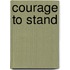Courage to Stand