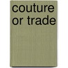 Couture Or Trade door Helen Reynolds