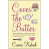 Cover The Butter by Carrie Kabak