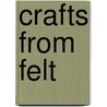 Crafts from Felt door Huguette Kirby