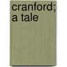 Cranford; A Tale by Elizabeth Cleghorn Gaskell